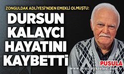 Zonguldak Adliyesi’nden emekli Dursun Kalaycı hayatını kaybetti