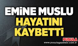 Emine Muslu hayatını kaybetti