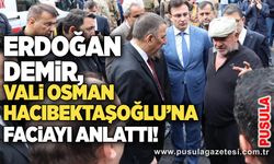 Erdoğan Demir, Vali Osman Hacıbektaşoğlu’na faciayı anlattı!