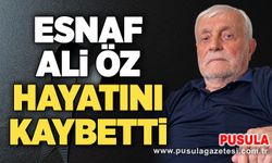 Esnaf Ali Öz hayatını kaybetti