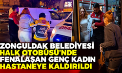 Zonguldak Belediyesi Halk Otobüsü'nde fenalaşan genç kadın hastaneye kaldırıldı