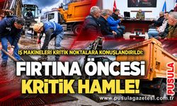İş makineleri kritik noktalara konuşlandırıldı: Fırtına öncesi kritik hamle!