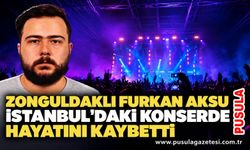 Zonguldaklı Furkan Aksu İstanbul'daki konserde hayatını kaybetti