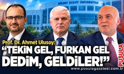 Prof. Dr. Ahmet Ulusoy: “Tekin gel, Furkan Gel dedim, geldiler!”