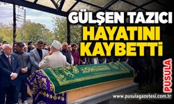 Gülşen Tazıcı hayatını kaybetti