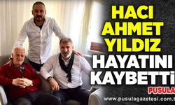 Hacı Ahmet Yıldız hayatını kaybetti