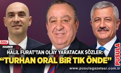 Halil Furat’tan olay yaratacak sözler: “Turhan Oral bir tık önde”