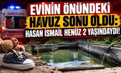 Evinin önündeki havuz sonu oldu: Hasan İsmail henüz 2 yaşındaydı!