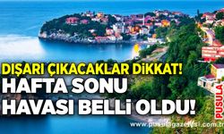 Dışarı çıkacaklar dikkat! Hafta sonu havası belli oldu!