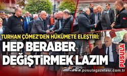 Turhan Çömez'den hükümete eleştiri: Hep beraber değiştirmek lazım