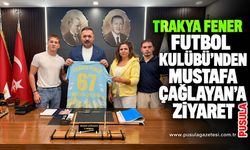 Trakya Fener Futbol Kulübü’nden Mustafa Çağlayan’a ziyaret