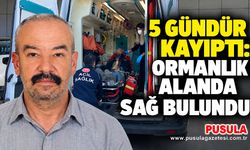 5 gündür kayıptı: Ormanlık alanda sağ bulundu