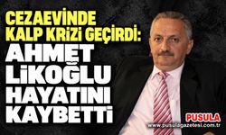 Cezaevinde kalp krizi geçirdi: Ahmet Likoğlu hayatını kaybetti