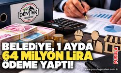 Belediye, 1 ayda 64 milyon lira ödeme yaptı!