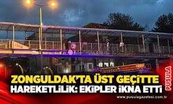 Zonguldak’ta üst geçitte hareketlilik: Ekipler ikna etti