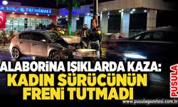 Alaborina ışıklarda kaza: Kadın sürücünün freni tutmadı