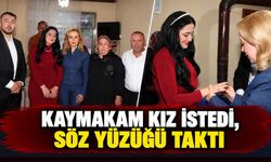 Kaymakam kız istedi, söz yüzüğü taktı