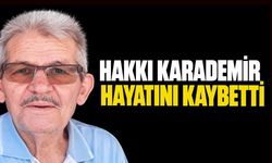Hakkı Karademir hayatını kaybetti