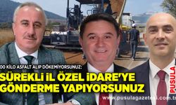 100 kilo asfalt alıp dökemiyorsunuz: Sürekli İl Özel İdare'ye gönderme yapıyorsunuz
