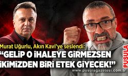 Murat Uğurlu, Akın Kavi’ye seslendi: “Gelip o ihaleye girmezsen ikimizden biri etek giyecek!”