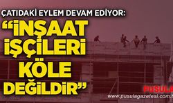 Çatıdaki eylem devam ediyor: “İnşaat işçileri köle değildir”