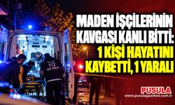 Maden işçilerinin kavgası kanlı bitti: 1 kişi hayatını kaybetti, 1 yaralı