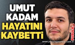 Umut Kadam hayatını kaybetti