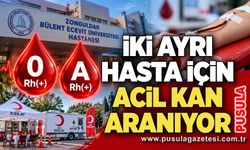İki ayrı hasta için acil kan aranıyor