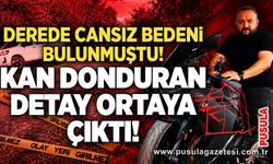 Derede cansız bedeni bulunmuştu! Kan donduran detay ortaya çıktı
