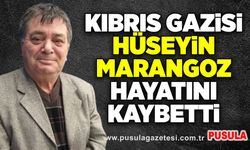 Kıbrıs Gazisi Hüseyin Marangoz hayatını kaybetti