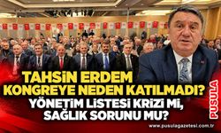 Tahsin Erdem kongreye neden katılmadı? Yönetim listesi krizi mi, sağlık sorunu mu?