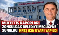 Müfettiş raporları Zonguldak Belediye Meclisi'ne sunuldu: Kreş için uyarı yapıldı