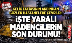 Gelik faciasının ardından gözler hastanelere çevrildi: İşte yaralı madencilerin son durumu!