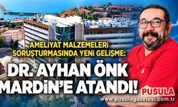Ameliyat malzemeleri soruşturmasında yeni gelişme: Dr. Ayhan Önk Mardin’e atandı!