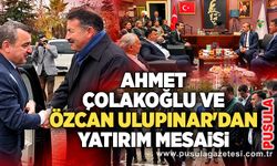Ahmet Çolakoğlu ve Özcan Ulupınar'dan yatırım mesaisi