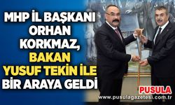 MHP İl Başkanı Orhan Korkmaz, Bakan Yusuf Tekin ile bir araya geldi