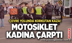 Çevre yolunda korkutan kaza! Motosiklet kadına çarptı