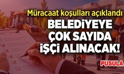 Belediyeye çok sayıda işçi alınacak: Müracaat koşulları açıklandı