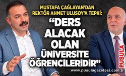 Mustafa Çağlayan’dan Rektör Ahmet Ulusoy’a tepki: “Ders alacak olan üniversite öğrencileridir”