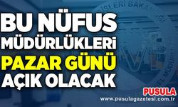 Bu Nüfus Müdürlükleri Pazar günü açık olacak