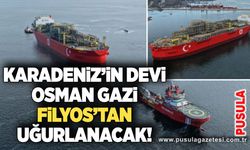 Karadeniz’in devi Osman Gazi Filyos’tan uğurlanacak!