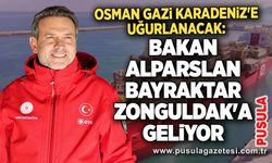 Osman Gazi Karadeniz'e uğurlanacak: Bakan Alparslan Bayraktar Zonguldak'a geliyor
