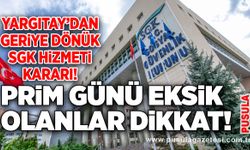 Yargıtay’dan geriye dönük SGK hizmeti kararı! Prim günü eksik olanlar dikkat!