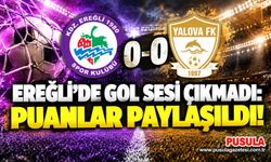 Ereğli’de gol sesi çıkmadı: Puanlar paylaşıldı!