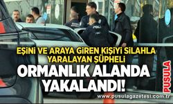 Eşini ve araya giren kişiyi silahla yaralayan şüpheli ormanlık alanda yakalandı!