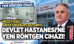 Milletvekili Saffet Bozkurt duyurdu: Devlet Hastanesi’ne yeni röntgen cihazı!
