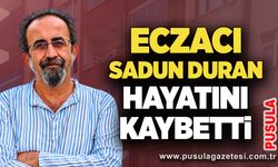 Eczacı Sadun Duran hayatını kaybetti