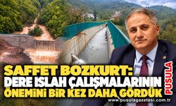 Saffet Bozkurt: Dere ıslah çalışmalarının önemini bir kez daha gördük