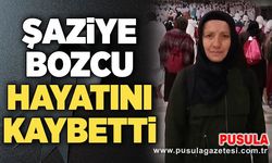 Şaziye Bozcu hayatını kaybetti