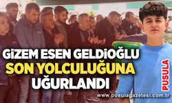 Gizem Esen Geldioğlu son yolculuğuna uğurlandı